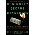 How Money Became Dangerous