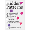 Hidden Patterns: A Playbook for More Human Workplaces