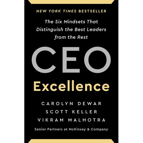 CEO Excellence: The Six Mindsets That Distinguish the Best Leaders from the Rest