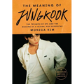 The Meaning of Jungkook: The Triumph of Bts and the Making of a Global Pop Superstar