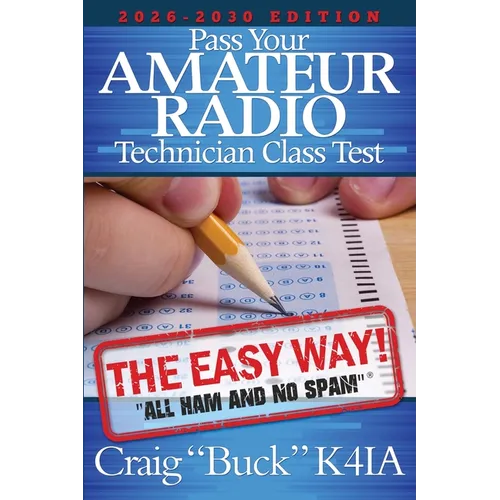 Pass Your Amateur Radio Technician Class Test - The Easy Way 2026-2030