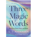 Three Magic Words: The Key to Power, Peace, and Plenty