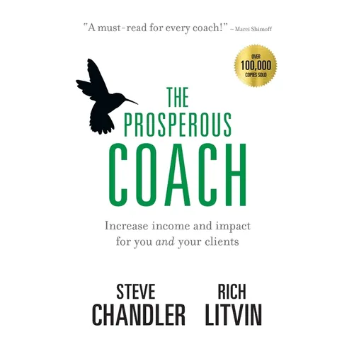 The Prosperous Coach: Increase Income and Impact for You and Your Clients