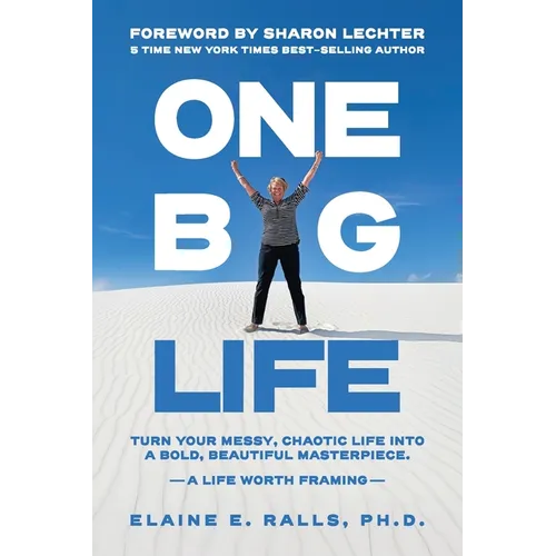 One Big Life: Turn your messy, chaotic life into a bold, beautiful masterpiece.