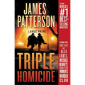 Triple Homicide: From the Case Files of Alex Cross, Michael Bennett, and the Women's Murder Club