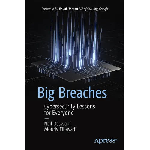 Big Breaches: Cybersecurity Lessons for Everyone