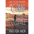 A Corpse for Cozumel: Adie Sturm Mystery
