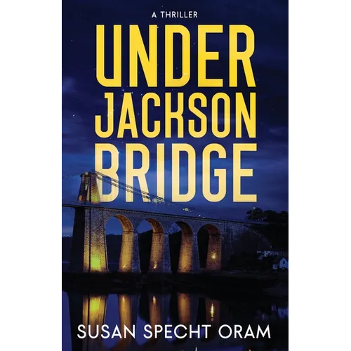 Under Jackson Bridge: A thriller