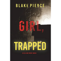 Girl, Trapped (An Ella Dark FBI Suspense Thriller-Book 8)