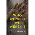 Who We Wish We Weren't