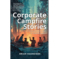 Corporate Campfire Stories: A Practical Career Guide for Aspiring Leaders