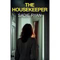 The Housekeeper: A totally addictive psychological thriller with a shocking final twist