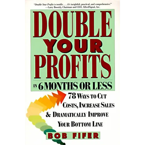 Double Your Profits: In Six Months or Less