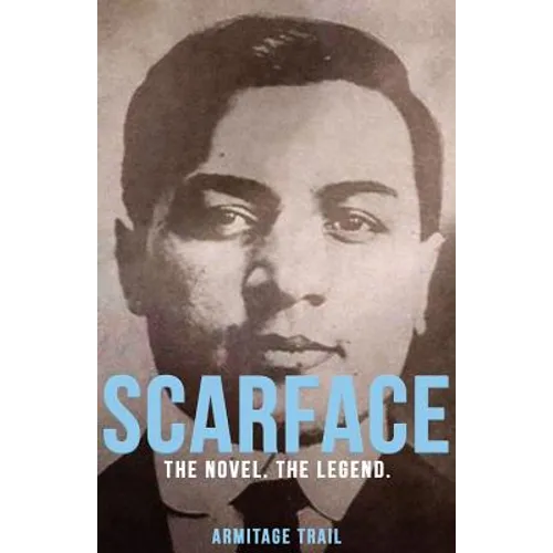 Scarface: The Novel. The Legend.