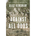 Against All Odds: A True Story of Ultimate Courage and Survival in World War II