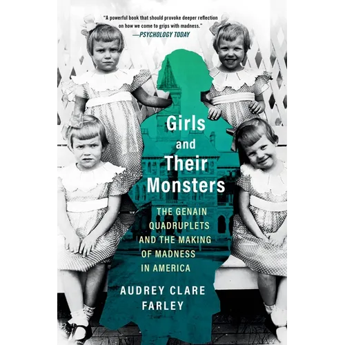 Girls and Their Monsters: The Genain Quadruplets and the Making of Madness in America