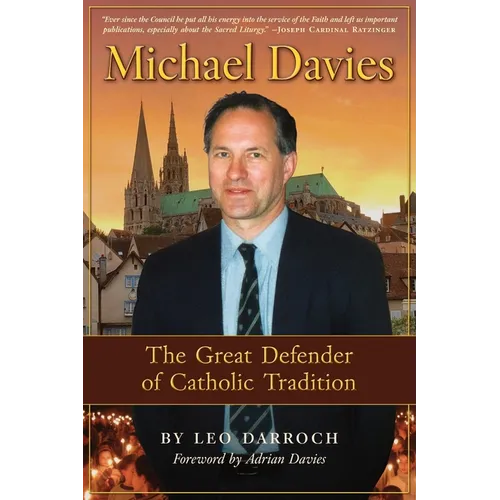 Michael Davies: The Great Defender of Catholic Tradition
