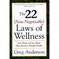 The 22 Non-Negotiable Laws of Wellness: Take Your Health Into Your Own Hands to Feel, Think, and Live Better Than You Ev