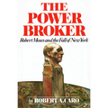 The Power Broker (Pulitzer Prize Winner): Robert Moses and the Fall of New York