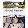Farmer's Daughters: Memories of Life on a Dairy Farm
