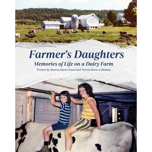 Farmer's Daughters: Memories of Life on a Dairy Farm