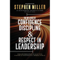 The Influence of Confidence, Discipline & Respect in Leadership: Timeless Principles to Lead With Purpose & Intention in a Modern World