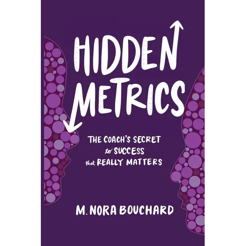 Hidden Metrics: The Coach's Secret to Success That Really Matters