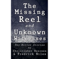 The Missing Reel and Unknown Witnesses: Two Horror Stories