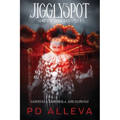 Jigglyspot and the Zero Intellect: An Addictive Horror Novel