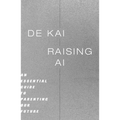 Raising AI: An Essential Guide to Parenting Our Future