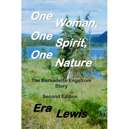 One Woman, One Spirit, One Nature: The Bernadette Engstrom Story