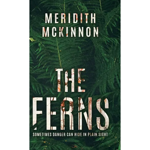 The Ferns: Sometimes Danger Can Hide in Plain Sight