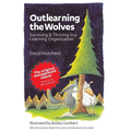 Outlearning the Wolves: Surviving and Thriving in a Learning Organization