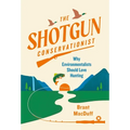 The Shotgun Conservationist: Why Environmentalists Should Love Hunting