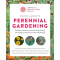 American Horticultural Society Essential Guide to Perennial Gardening: Techniques and Know-How for Planning, Planting, and Tending Low-Maintenance Per