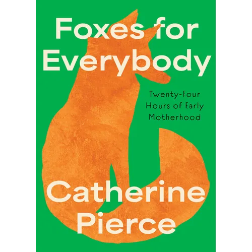 Foxes for Everybody: Twenty-Four Hours of Early Motherhood