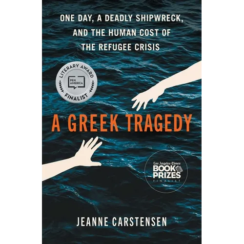 A Greek Tragedy: One Day, a Deadly Shipwreck, and the Human Cost of the Refugee Crisis