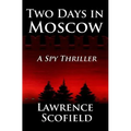 Two Days in Moscow: A Spy Thriller