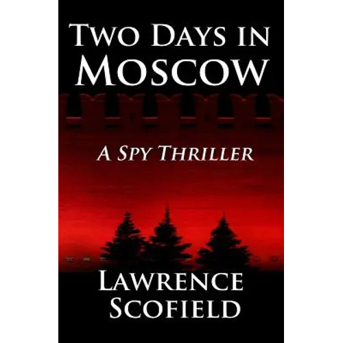 Two Days in Moscow: A Spy Thriller