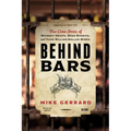 Behind Bars: True Crime Stories of Whiskey Heists, Beer Bandits, and Fake Million-Dollar Wines