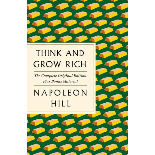 Think and Grow Rich: The Complete Original Edition Plus Bonus Material: (A GPS Guide to Life)