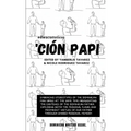 Ción Papi- Essays on embracing and releasing stereotypes of the Dominican father.
