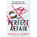 The Perfect Affair: An Absolutely Gripping Psychological Thriller with a Shocking Twist