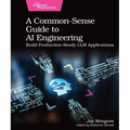 A Common-Sense Guide to AI Engineering: Build Production-Ready LLM Applications