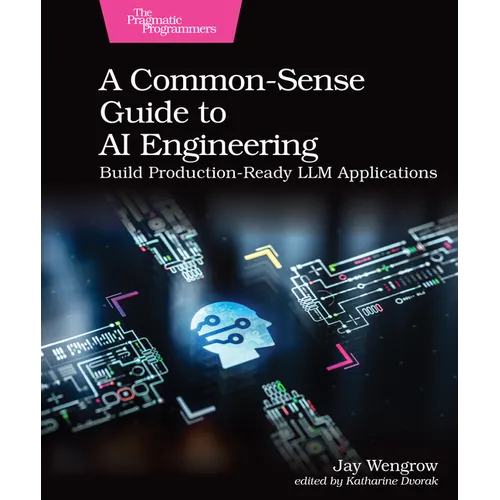 A Common-Sense Guide to AI Engineering: Build Production-Ready LLM Applications