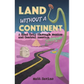 Land Without a Continent: A Road Trip through Mexico and Central America