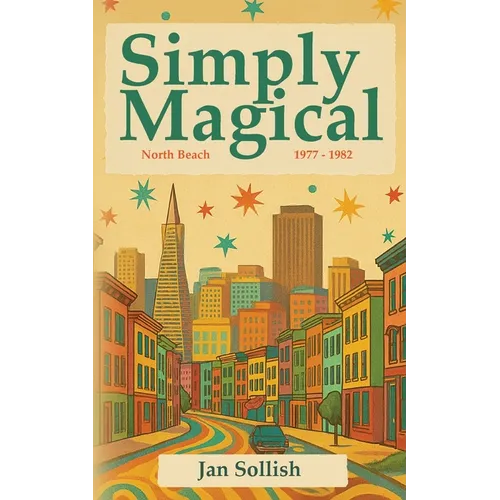 Simply Magical: North Beach: 1977 - 1982