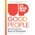 Upworthy - Good People: Stories from the Best of Humanity
