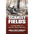 Scarlet Fields: The Combat Memoir of a World War I Medal of Honor Hero