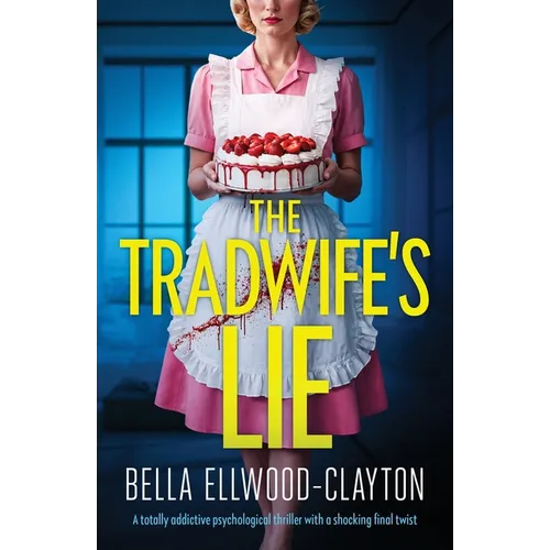 The Tradwife's Lie: A totally addictive psychological thriller with a shocking final twist